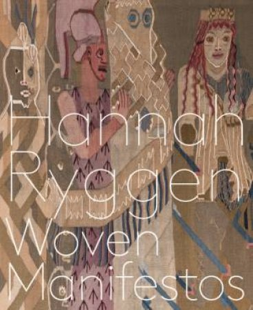 Hannah Ryggen: Woven Manifestos by Various