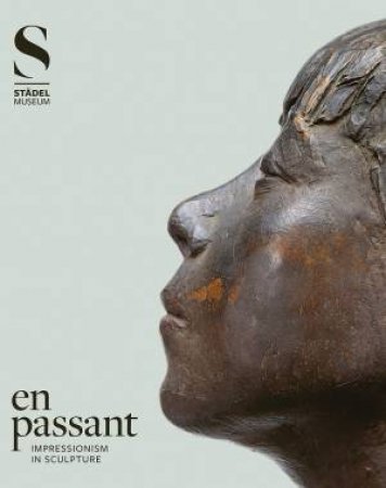 En Passant: Impressionism In Sculpture by Various