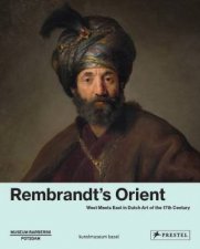 Rembrandts Orient West Meets East In Dutch Art Of The 17th Century