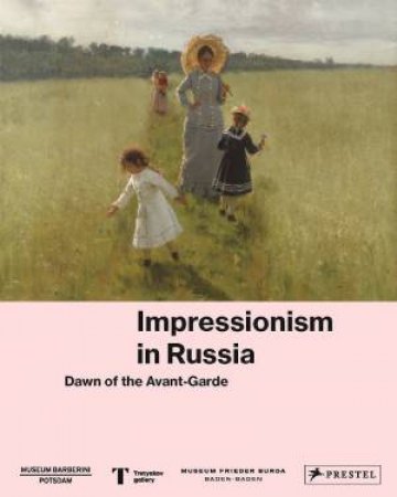 Impressionism In Russia: Dawn Of The Avant-garde by Various