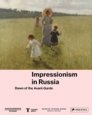 Impressionism In Russia Dawn Of The Avantgarde