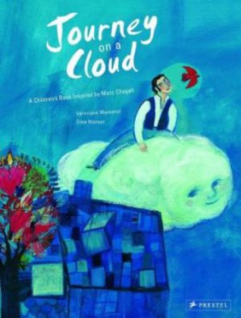 Journey on a Cloud: a Children's Book Inspired by Marc Chagall by MASSENOT VERONIQUE