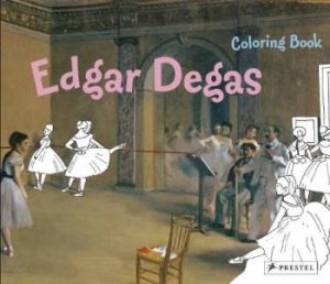 Edgar Degas: Coloring Book by ROEDER ANNETTE