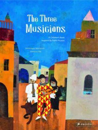 Three Musicians: A Children's Book Inspired by Pablo Picasso by HIE VANESSA MASSENOT VERONIQUE