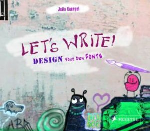 Let's Write! Design Your Own Fonts by KAERGEL JULIA