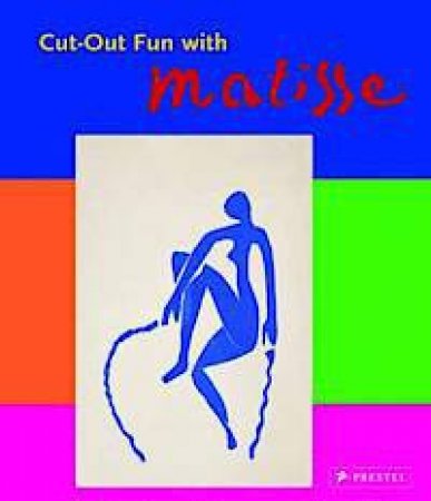 Cut-Out Fun with Matisse by HOLLEIN MAX AND HOLLEIN NINA