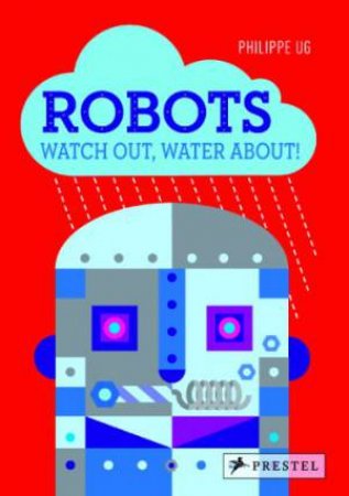 Robots: Watch Out, Water About! by UG PHILIPPE