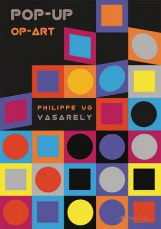 Pop-Art Op-Art: Vasarely by UG PHILIPPE