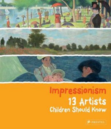 13 Artists Children Should Know: Impressionism by HEINE FLORIAN