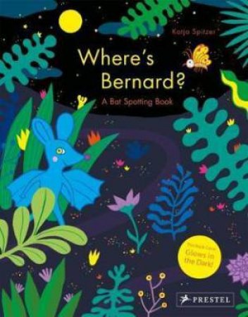 Where's Bernard? A Bat Spotting Book by Katja Spitzer