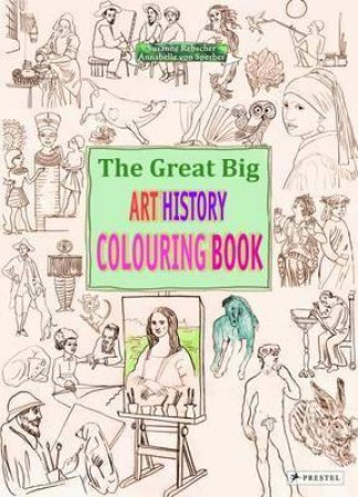 The Great Big Art History Colouring Book by Annabelle von Sperber