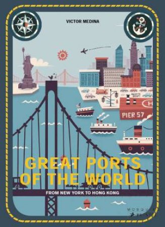 Great Ports Of The World: From New York To Hong Kong by Mia Cassany & Victor Medina