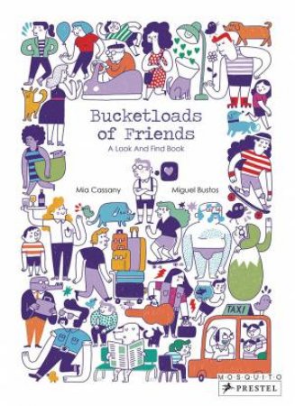 Bucketloads Of Friends: A Look And Find Book by Mia Cassany & Miguel Bustos