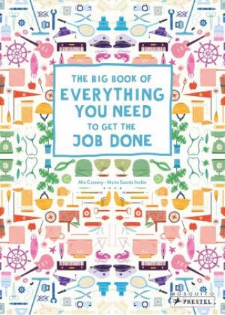 Big Book Of Everything You Need To Get The Job Done by Mia Cassany