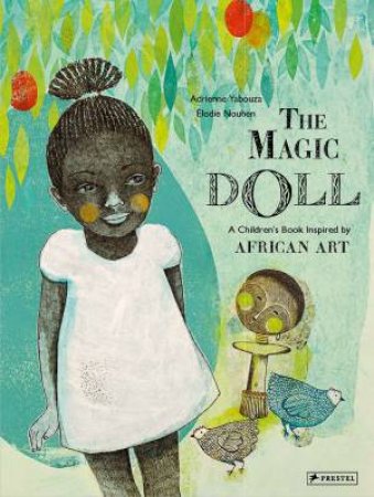 Magic Doll: A Children's Book Inspired By African Art by Adrienne Yabouza & lodie Nouhen