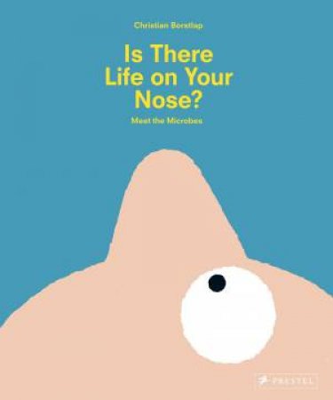 Is There Life On Your Nose? Meet The Microbes by Christian Borstlap