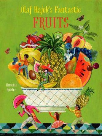 Olaf Hajek's Fantastic Fruits by Annette Roeder