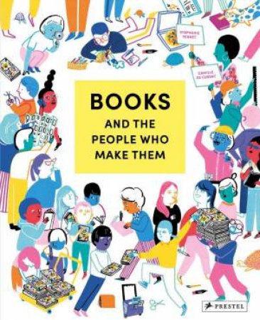 Books and the People Who Make Them by STEPHANIE VERNET