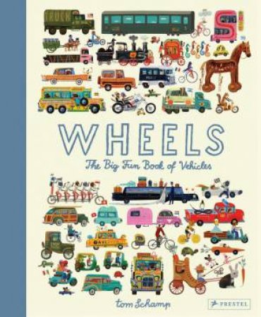 Wheels: The Big Fun Book of Vehicles by TOM SCHAMP