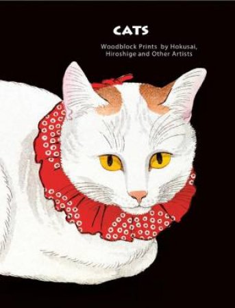 Cats of Japan: Woodblock Prints by Hokusai, Hiroshige and Other Artists by JOCELYN BOUQUILLARD