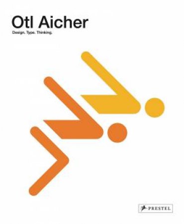 Otl Aicher: Design. Type. Thinking. by Winfried Nerdinger 