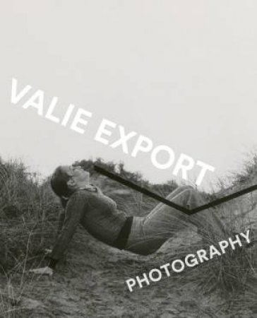 Valie Export: Photography by WALTER MOSER