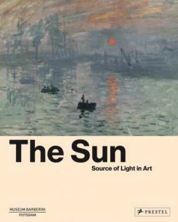 Sun: The Source of Light in Art by ORTRUD WESTHEIDER