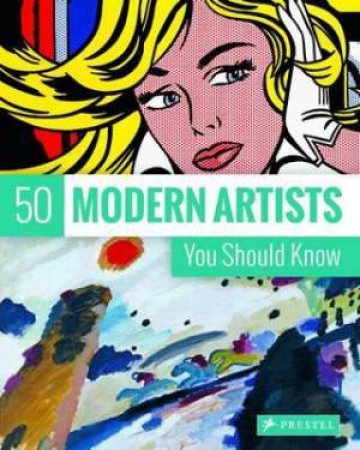 50 Modern Artists You Should Know by Christiane Weidermann