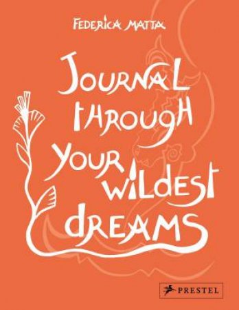 Journal Through Your Wildest Dreams by Federica Matta