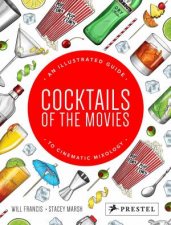 Cocktails of the Movies An Illustrated Guide to Cinematic Mixology