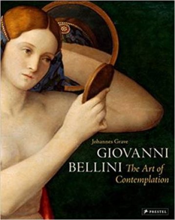 Giovanni Bellini: The Art Of Contemplation by Johannes Grave