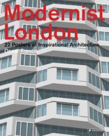 Modernist London: 22 Posters Of Inspirational Architecture by Sarah Evans