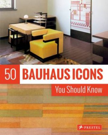 50 Bauhaus Icons You Should Know by Josef Strasser