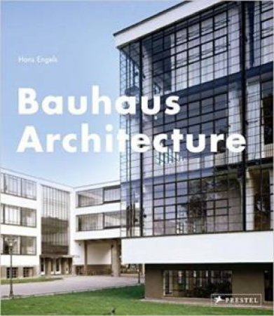 Bauhaus Architecture: 1919-1933 by Axel Tilch