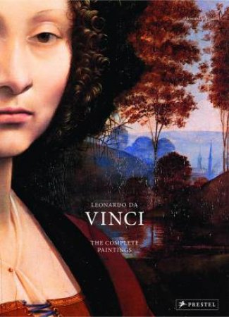 Leonardo Da Vinci: The Complete Paintings In Detail by Alessandro Vezzosi