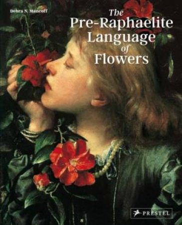 Pre-Raphaelite Language of Flowers by Debra N. Mancoff