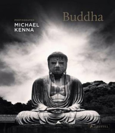 Buddha: Photographs By Michael Kenna by Michael Kenna