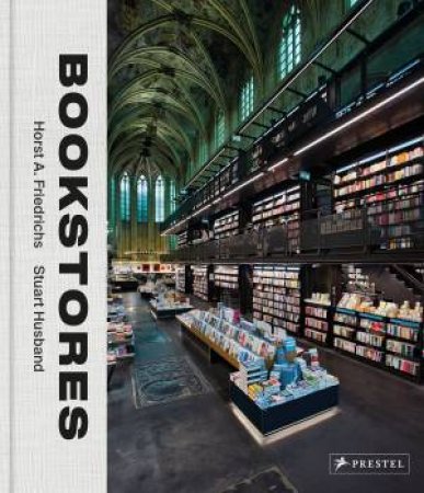 Bookstores: A Celebration Of Independent Booksellers by Horst A. Friedrichs & Stuart Husband