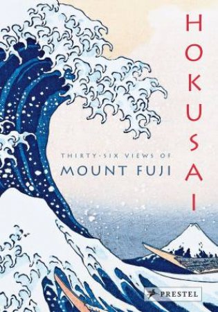 Hokusai: Thirty-Six Views Of Mount Fuji by Amelie Balcou