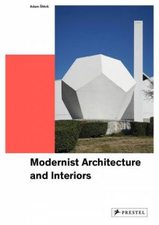 Modernist Architecture And Interiors by Adam Stech