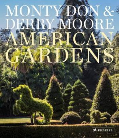 American Gardens by Monty Don & Derry Moore