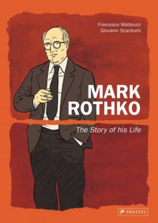 Mark Rothko Graphic Novel: The Story Of His Life by Francesco Matteuzzi 