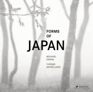 Forms of Japan: Michael Kenna by Michael Kenna