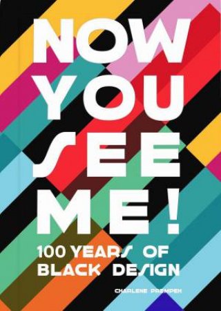 Now You See Me: 100 Years of Black Design by CHARLENE PREMPEH