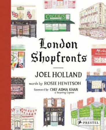 London Shopfronts: Illustrations of the City's Best-Loved Spots by JOEL HOLLAND