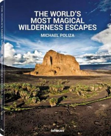 World's Most Magical Wilderness Escapes by POLIZA MICHAEL