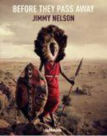 Before They Pass Away (Small Edition) by JIMMY NELSON