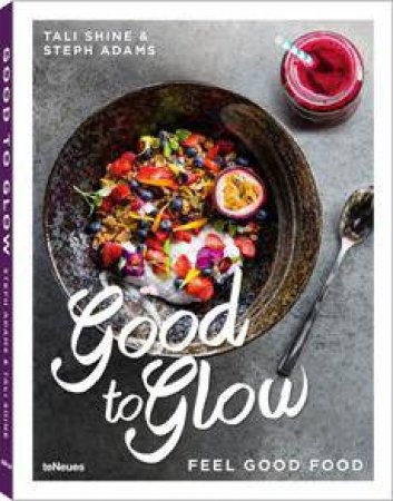 Good to Glow: Feel-Good Food by SHINE / ADAMS