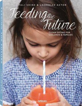 Feeding the Future: Clean Eating for Children and Families by SHINE / ASTOR