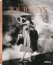 Nostalgic Journeys Destinations And Adventures From The Golden Age Of Travel